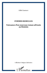 E-book, Femmes rebelles : Naissance d'un nouveau roman africain au féminin, Cazenave, Odile, L'Harmattan