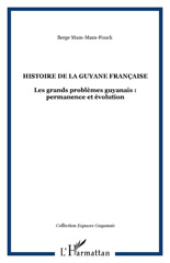 eBook, Histoire de la Guyane française : Les grands problèmes guyanais : permanence et évolution, L'Harmattan