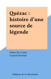 E-book, Quézac : histoire d'une source de légende, Éditions de La Martinière (réédition numérique FeniXX)