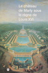 eBook, Le château de Marly sous le règne de Louis XVI : Étude du décor et de l'ameublement des appartements du pavillon royal sous le règne de Louis XVI, Réunion des musées nationaux - Grand Palais (réédition numérique FeniXX)