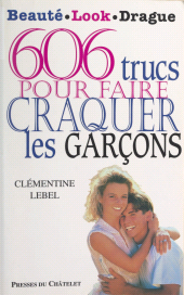 E-book, 606 trucs pour faire craquer les garçons, Presses du Châtelet (réédition numérique FeniXX)