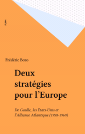 E-book, Deux stratégies pour l'Europe : De Gaulle, les États-Unis et l'Alliance Atlantique (1958-1969), Plon (réédition numérique FeniXX)