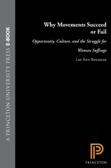 eBook, Why Movements Succeed or Fail : Opportunity, Culture, and the Struggle for Woman Suffrage, Princeton University Press