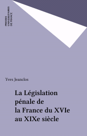 E-book, La Législation pénale de la France du XVIe au XIXe siècle, Presses universitaires de France (réédition numérique FeniXX)