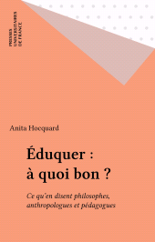 E-book, Éduquer : à quoi bon ? : Ce qu'en disent philosophes, anthropologues et pédagogues, Presses universitaires de France (réédition numérique FeniXX)