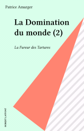 eBook, La Domination du monde (2) : La Fureur des Tartares, Robert Laffont (réédition numérique FeniXX)