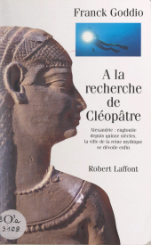 E-book, À la recherche de Cléopâtre : Alexandrie : engloutie depuis quinze siècles, la ville de la reine mythique se dévoile enfin, Robert Laffont (réédition numérique FeniXX)