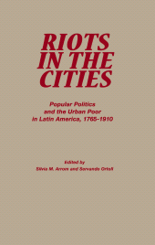 E-book, Riots in the Cities : Popular Politics and the Urban Poor in Latin America 1765-1910, Rowman & Littlefield