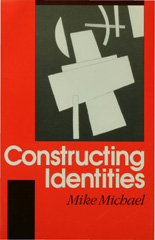 E-book, Constructing Identities : The Social, the Nonhuman and Change, Michael, Mike, Sage
