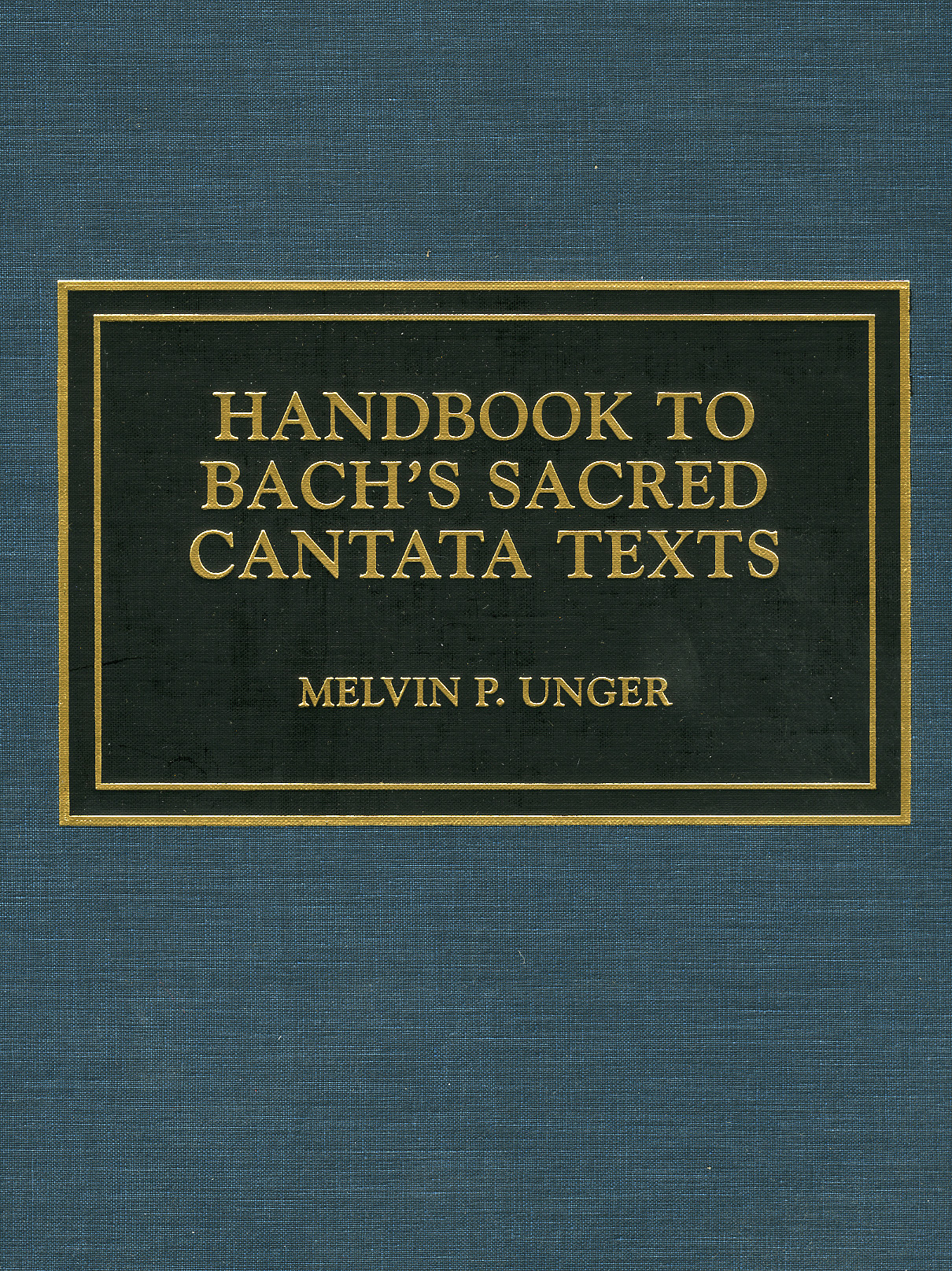 E-book, Handbook to Bach's Sacred Cantata Texts : An Interlinear Translation with Reference Guide to Biblical Quotations and Allusions, Scarecrow Press