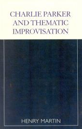 E-book, Charlie Parker and Thematic Improvisation, Scarecrow Press