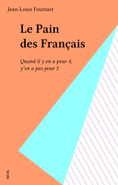 E-book, Le Pain des Français : Quand il y en a pour 4, y'en a pas pour 5, Seuil (réédition numérique FeniXX)