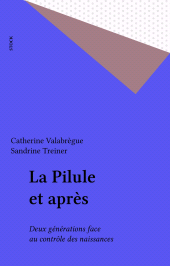 E-book, La Pilule et après : Deux générations face au contrôle des naissances, Stock (réédition numérique FeniXX)