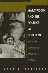 m, Martyrdom and the Politics of Religion : Progressive Catholicism in El Salvador's Civil War, SUNY Press - State University of New York Press