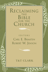 eBook, Reclaiming the Bible for the Church, Braaten, Carl E., T&T Clark