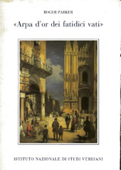E-book, Arpa d'or dei fatidici vati : the Verdian Patriotic Chorus in the 1840s, Parker, Roger, Istituto nazionale di studi verdiani