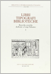 E-book, Libri, tipografi, biblioteche : ricerche storiche dedicate a Luigi Balsamo, L.S. Olschki