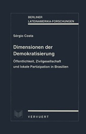 eBook, Dimensionen der Demokratisierung : Öffentlichkeit, Zivilgesellschaft und lokale Partizipation in Brasilien, Costa, Sérgio, 1962-, Vervuert