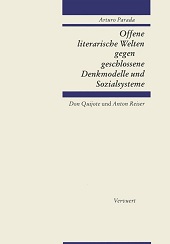 eBook, Offene literarische Welten gegen geschlossene Denkmodelle und Sozialsysteme : Don Quijote und Anton Reiser, Iberoamericana Editorial Vervuert