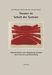 eBook, Theater im Schutt der Systeme : Dokumentation einer Begegnung zwischen dem Cono Sur und Deutschland, Iberoamericana  ; Vervuert Verlag