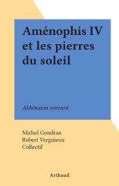 E-book, Aménophis IV et les pierres du soleil : Akhénaton retrouvé, Arthaud (réédition numérique FeniXX)