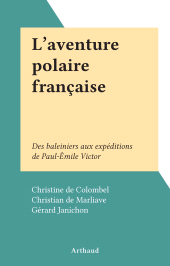 E-book, L'aventure polaire française : Des baleiniers aux expéditions de Paul-Émile Victor, Arthaud (réédition numérique FeniXX)