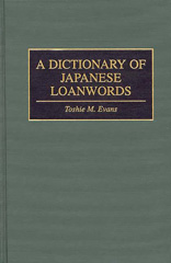 eBook, A Dictionary of Japanese Loanwords, Evans, Toshie M., Bloomsbury Publishing