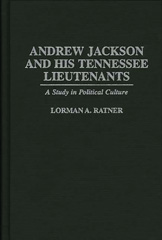 eBook, Andrew Jackson and His Tennessee Lieutenants, Ratner, Lormen A., Bloomsbury Publishing