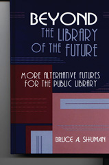 E-book, Beyond the Library of the Future, Shuman, Bruce A., Bloomsbury Publishing
