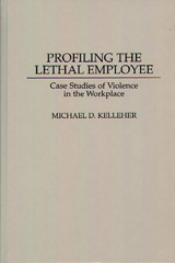 E-book, Profiling the Lethal Employee, Ph.D., Michael D. Kelleher, Bloomsbury Publishing