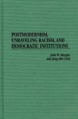E-book, Postmodernism, Unraveling Racism, and Democratic Institutions, Bloomsbury Publishing