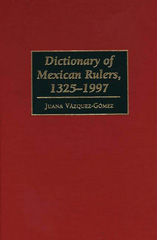 E-book, Dictionary of Mexican Rulers, 1325-1997, Bloomsbury Publishing