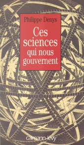 E-book, Ces sciences qui nous gouvernent, Calmann-Lévy (réédition numérique FeniXX)