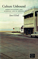 E-book, Culture Unbound : Americanization & Everyday Life in Sweden, O'Dell, Tom., Casemate Group
