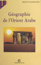 eBook, Géographie de l'Orient arabe, Armand Colin (réédition numérique FeniXX)
