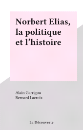 E-book, Norbert Elias, la politique et l'histoire, La Découverte (réédition numérique FeniXX)