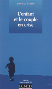 eBook, L'enfant et le couple en crise : Du conflit psychologique au contentieux juridique, Dunod (réédition numérique FeniXX)
