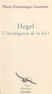 E-book, Hegel : L'intelligence de la foi ?, Fayard (réédition numérique FeniXX)