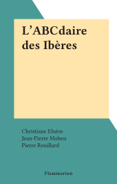 E-book, L'ABCdaire des Ibères, Flammarion (réédition numérique FeniXX)