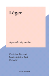 eBook, Léger : Aquarelles et gouaches, Flammarion (réédition numérique FeniXX)