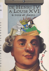E-book, De Henri IV à Louis XVI : 4 rois et demi, Gallimard (réédition numérique FeniXX)
