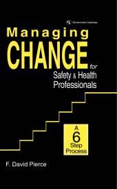 E-book, Managing Change for Safety & Health Professionals : A Six Step Process, Government Institutes