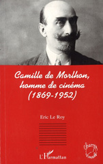 E-book, Camille de Morlhon, homme de cinéma (1869-1952), Le Roy, Eric, L'Harmattan