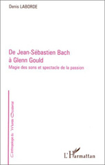 E-book, De Jean-Sébastien Bach à Glenn Gould : Magie des sons et spectacle de la passion, Laborde, Denis, L'Harmattan