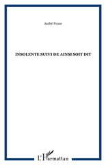 E-book, Insolente suivi de Ainsi soit dit, Prone, André, L'Harmattan