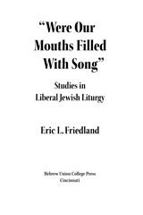 E-book, Were Our Mouths Filled With Song : Studies in Liberal Jewish Liturgy, Friedland, Eric L., ISD