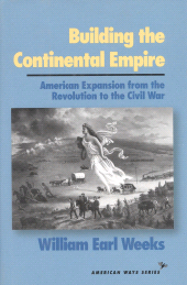 E-book, Building the Continental Empire : American Expansion from the Revolution to the Civil War, Ivan R. Dee