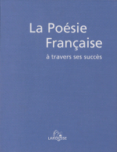 eBook, La Poésie française à travers ses succès : Du Moyen Âge à nos jours, Larousse (réédition numérique FeniXX)