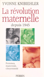 eBook, La révolution maternelle depuis 1945 : femmes, maternité, citoyenneté : Femmes, maternité, citoyenneté, Perrin (réédition numérique FeniXX)