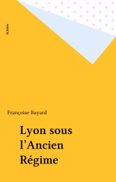 eBook, Lyon sous l'Ancien Régime, Perrin (réédition numérique FeniXX)
